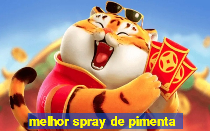 melhor spray de pimenta